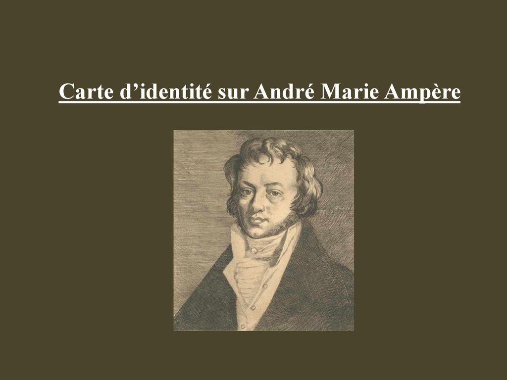 Carte d’identité sur André Marie Ampère