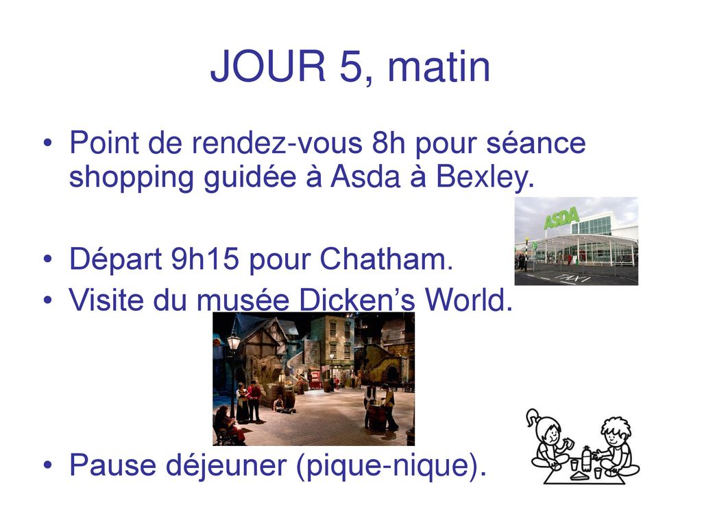 JOUR 5, matin Point de rendez-vous 8h pour séance shopping guidée à Asda à Bexley. Départ 9h15 pour Chatham.