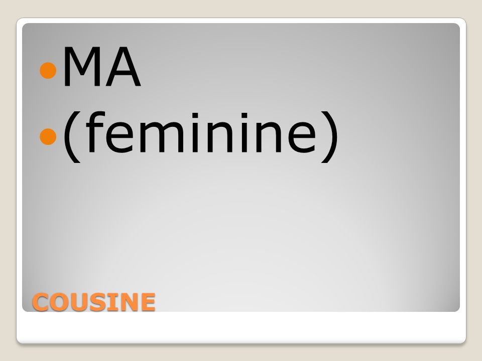 MA (feminine) COUSINE