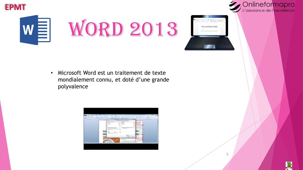 WORD 2013 Microsoft Word est un traitement de texte mondialement connu, et doté d’une grande polyvalence.
