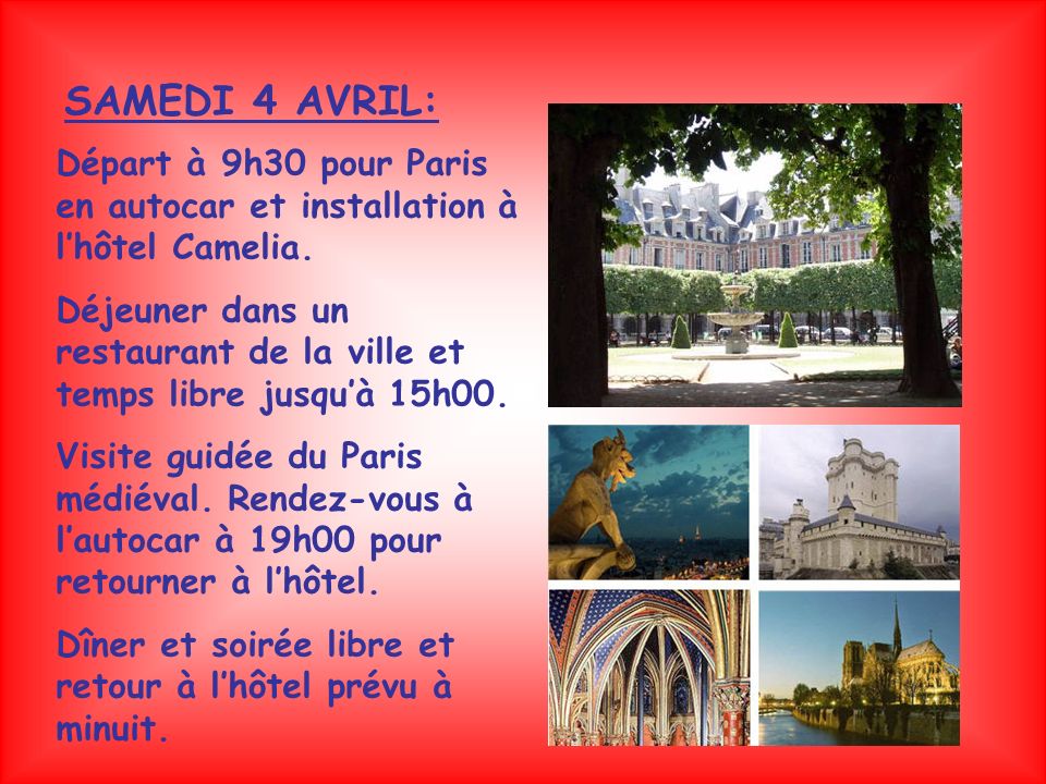SAMEDI 4 AVRIL: Départ à 9h30 pour Paris en autocar et installation à l’hôtel Camelia.
