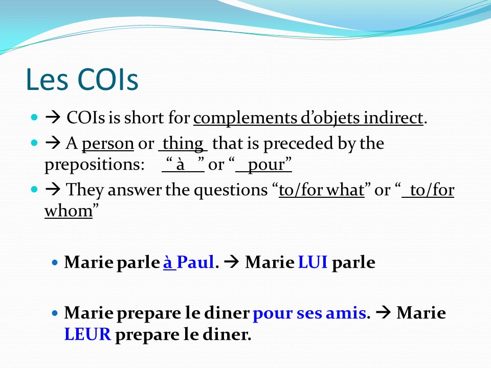 Les COIs  COIs is short for complements d’objets indirect.