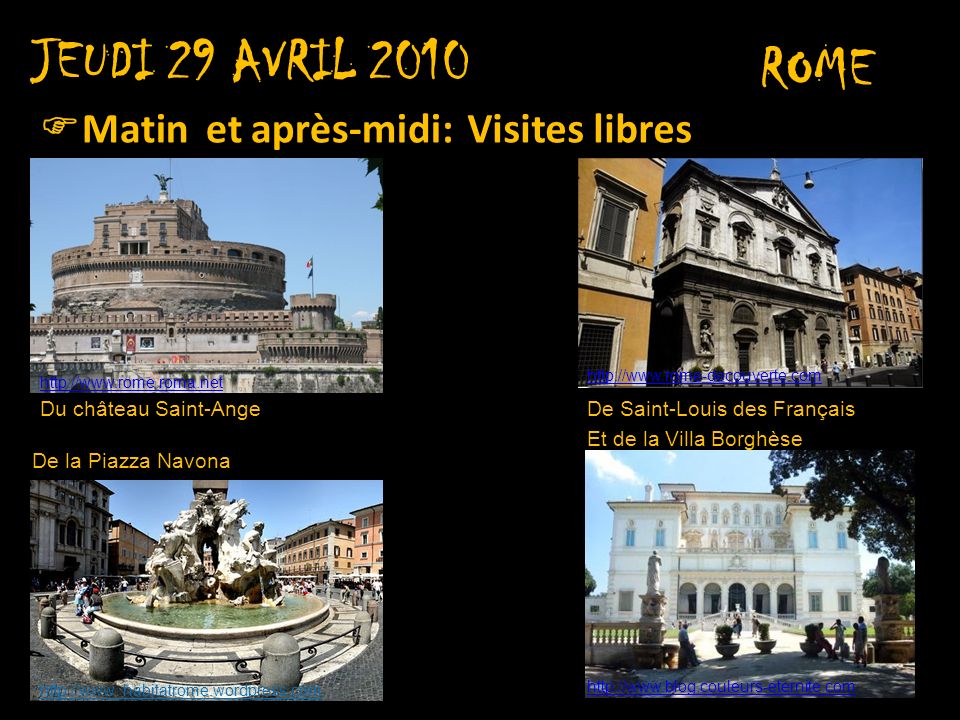 JEUDI 29 AVRIL 2010 ROME Matin et après-midi: Visites libres