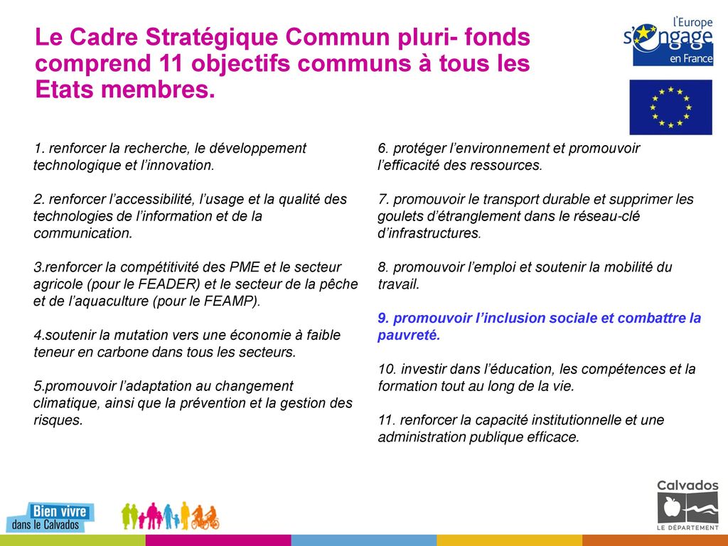 Le Cadre Stratégique Commun pluri- fonds comprend 11 objectifs communs à tous les Etats membres.