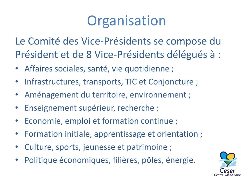 Organisation Le Comité des Vice-Présidents se compose du Président et de 8 Vice-Présidents délégués à :