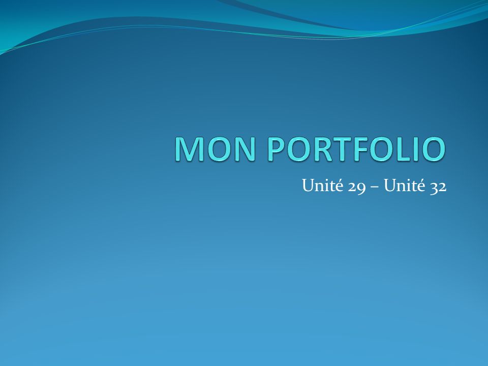 MON PORTFOLIO Unité 29 – Unité 32