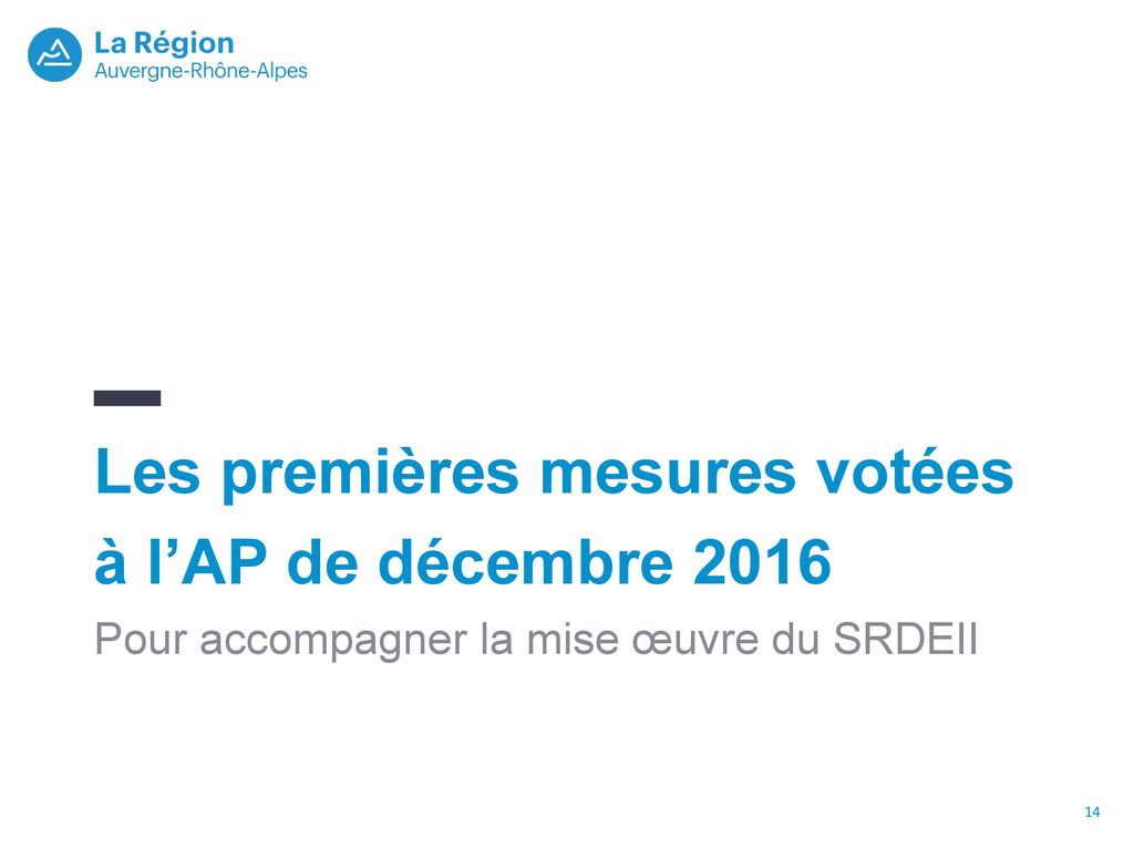Les premières mesures votées à l’AP de décembre 2016 Pour accompagner la mise œuvre du SRDEII