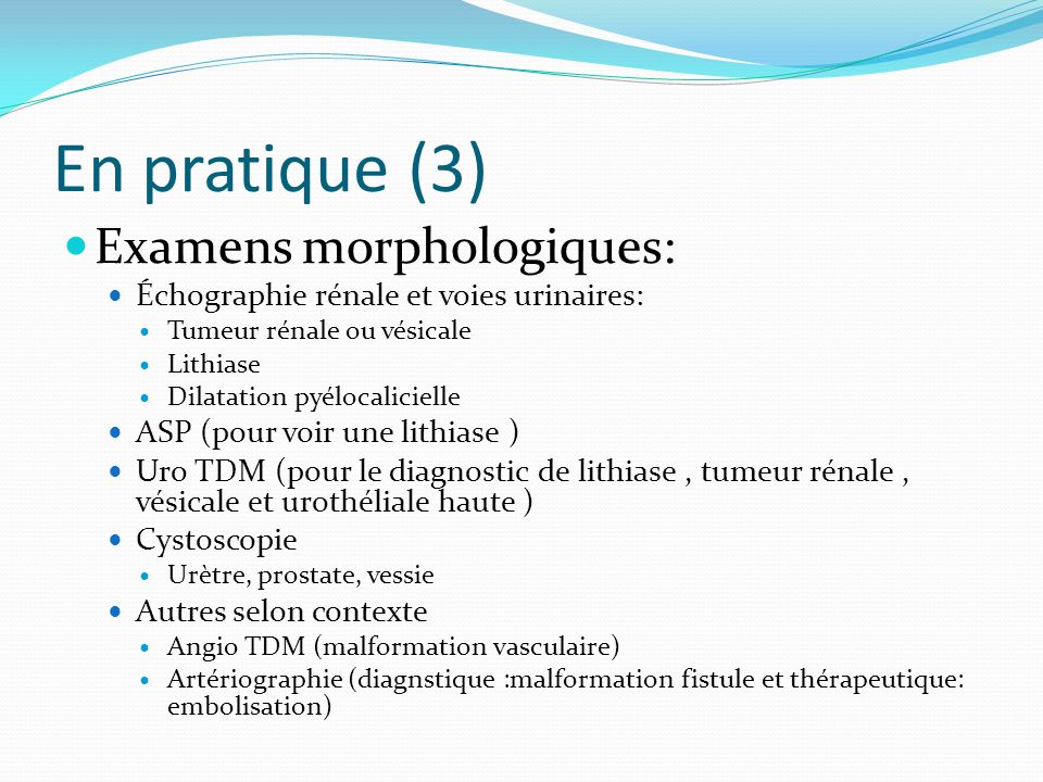 En pratique (3) Examens morphologiques: