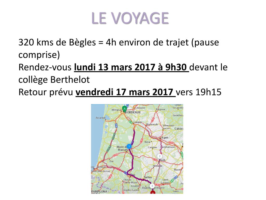 LE VOYAGE 320 kms de Bègles = 4h environ de trajet (pause comprise)