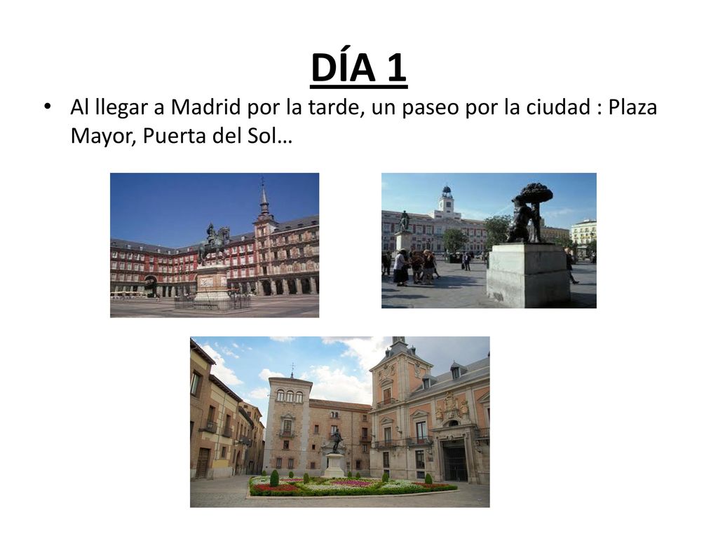 DÍA 1 Al llegar a Madrid por la tarde, un paseo por la ciudad : Plaza Mayor, Puerta del Sol…