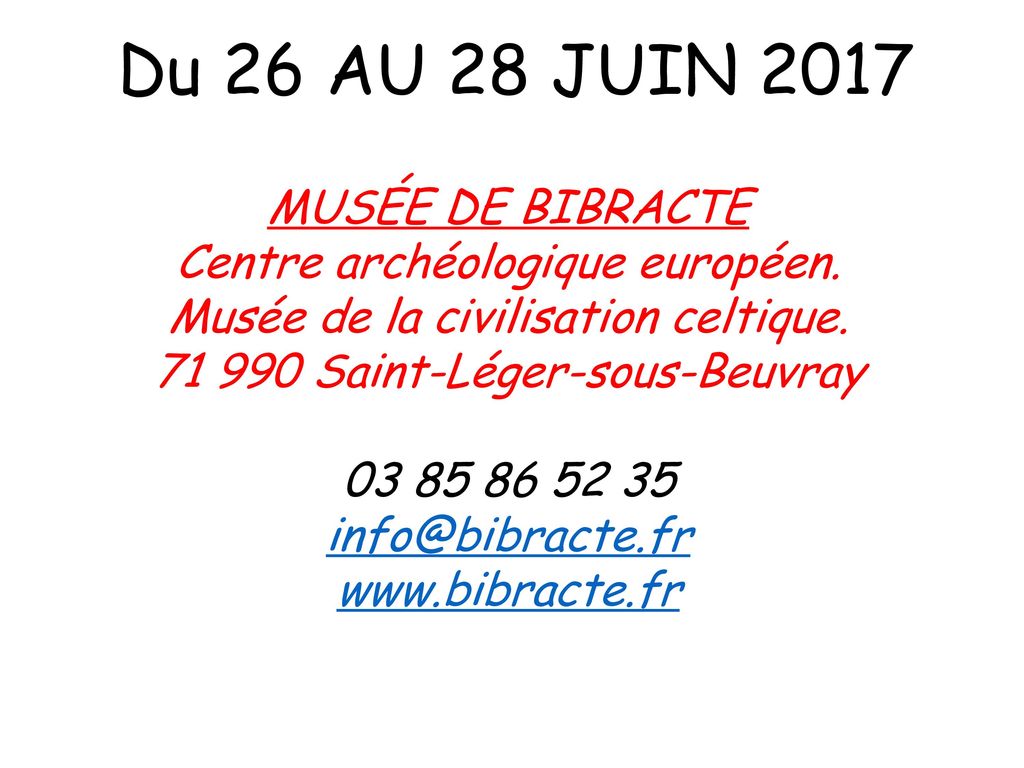 Du 26 AU 28 JUIN 2017 MUSÉE DE BIBRACTE Centre archéologique européen.