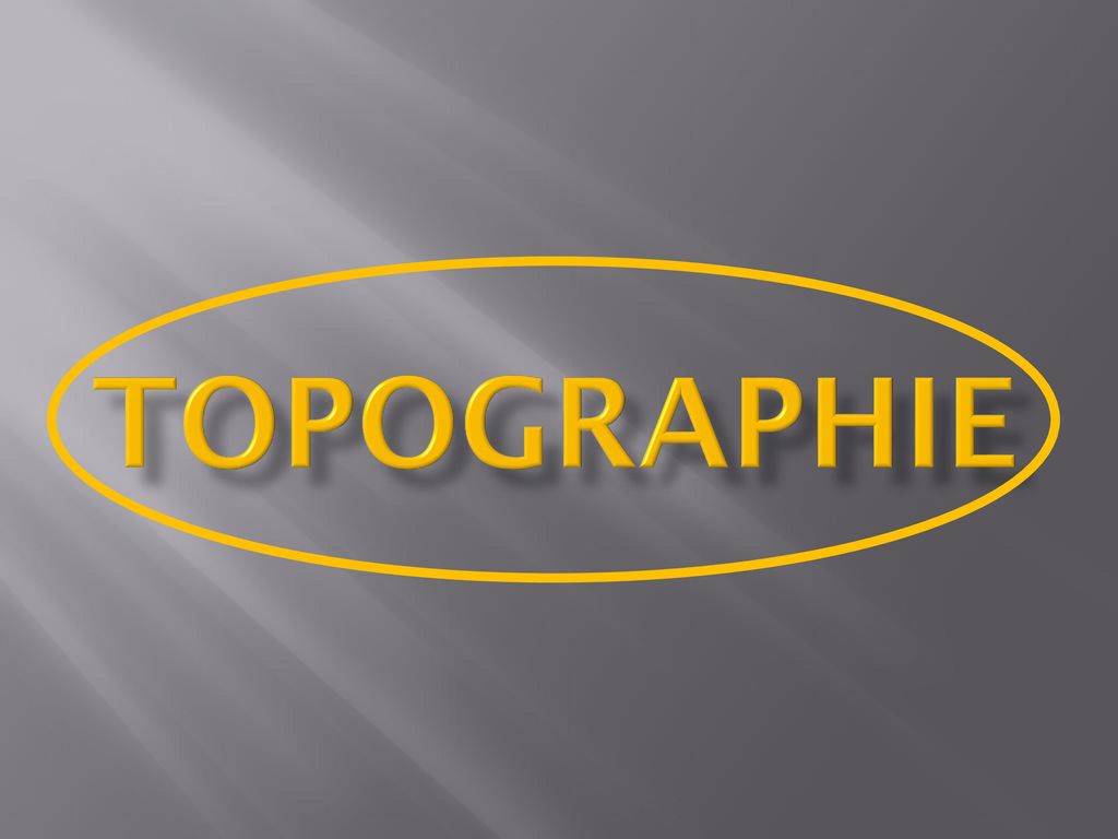 TOPOGRAPHIE