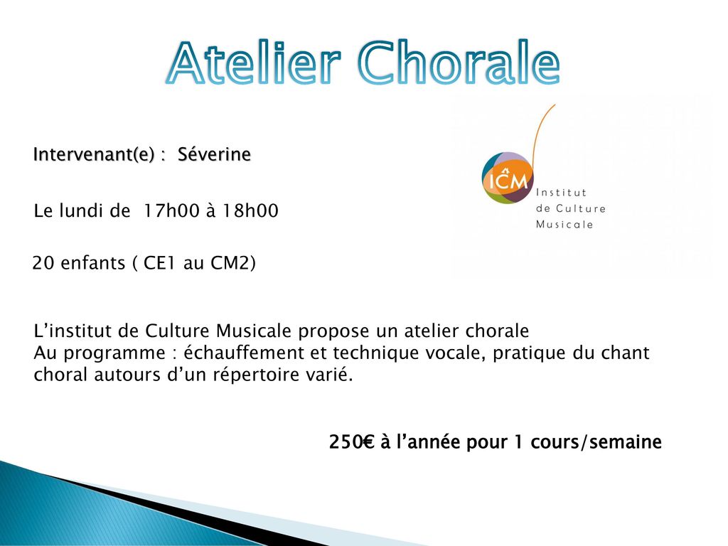 Atelier Chorale Intervenant(e) : Séverine Le lundi de 17h00 à 18h00