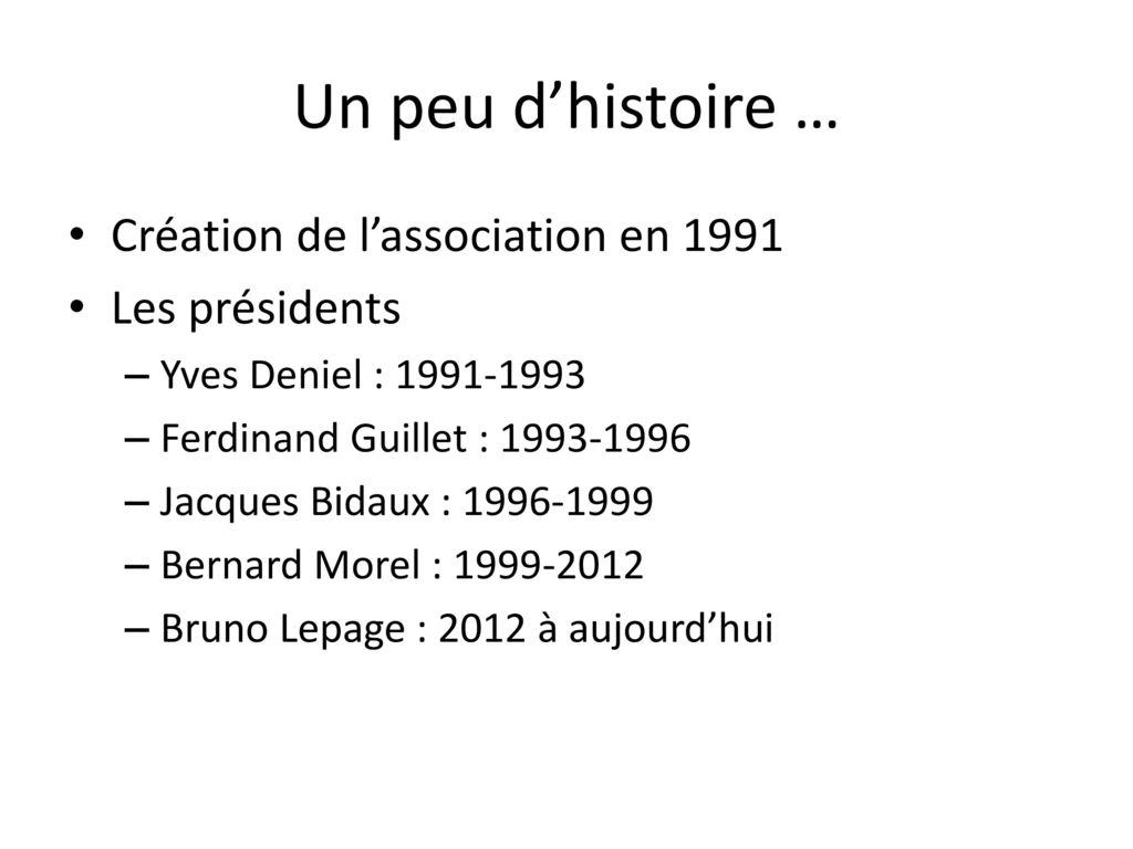 Un peu d’histoire … Création de l’association en 1991 Les présidents