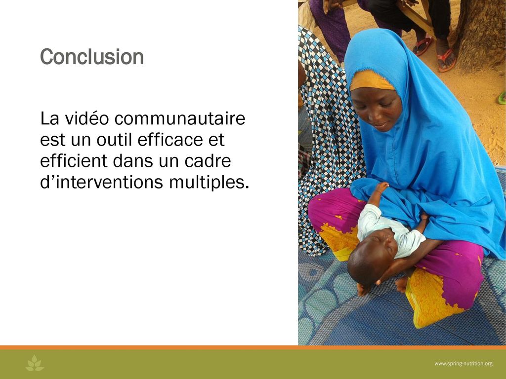 Conclusion La vidéo communautaire est un outil efficace et efficient dans un cadre d’interventions multiples.