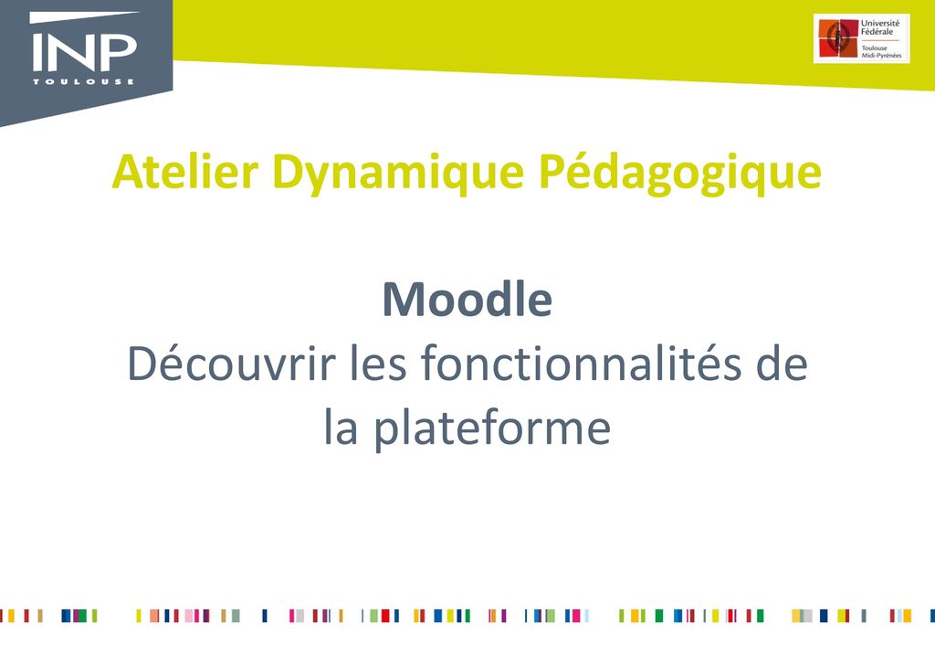 Atelier Dynamique Pédagogique Moodle Découvrir les fonctionnalités de la plateforme