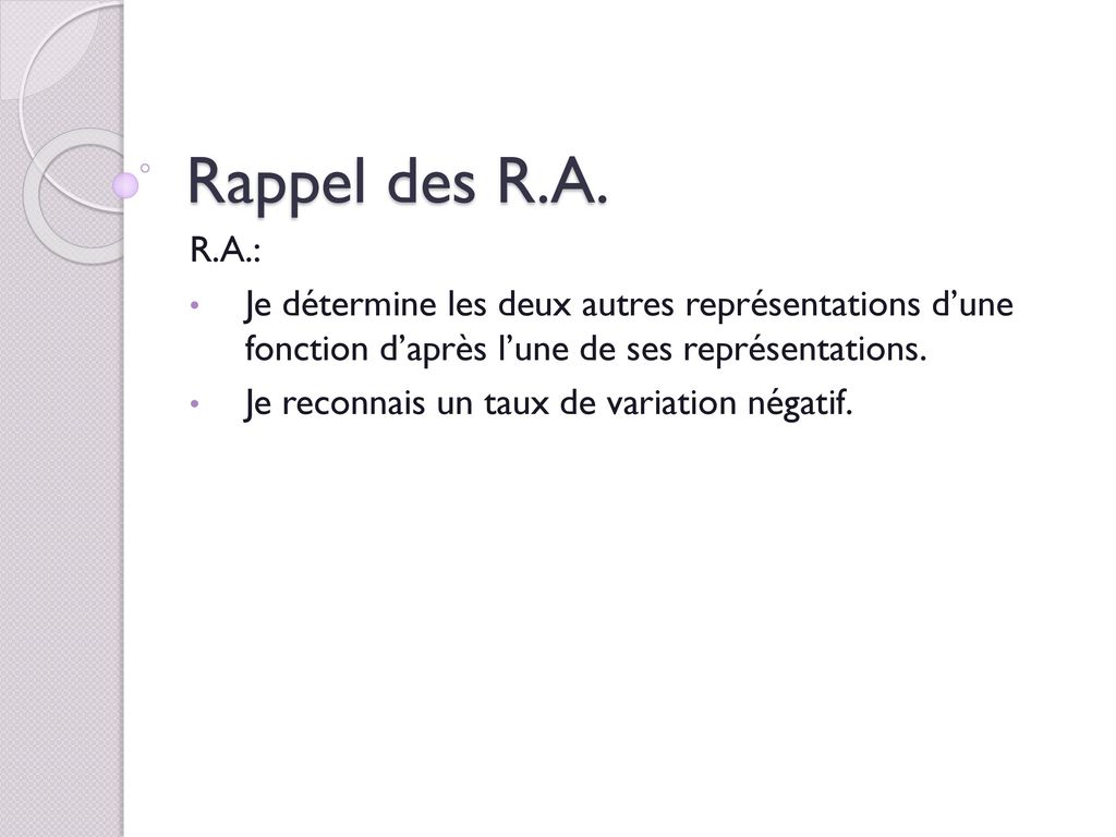 Rappel des R.A. R.A.: Je détermine les deux autres représentations d’une fonction d’après l’une de ses représentations.