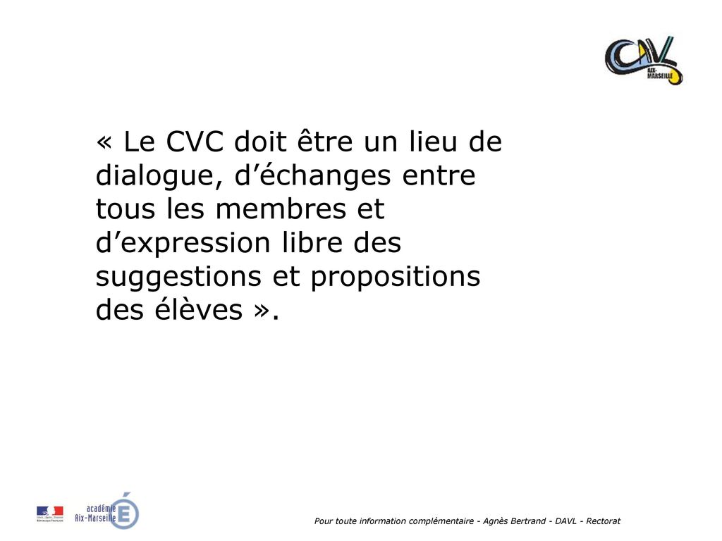 « Le CVC doit être un lieu de dialogue, d’échanges entre tous les membres et d’expression libre des suggestions et propositions des élèves ».