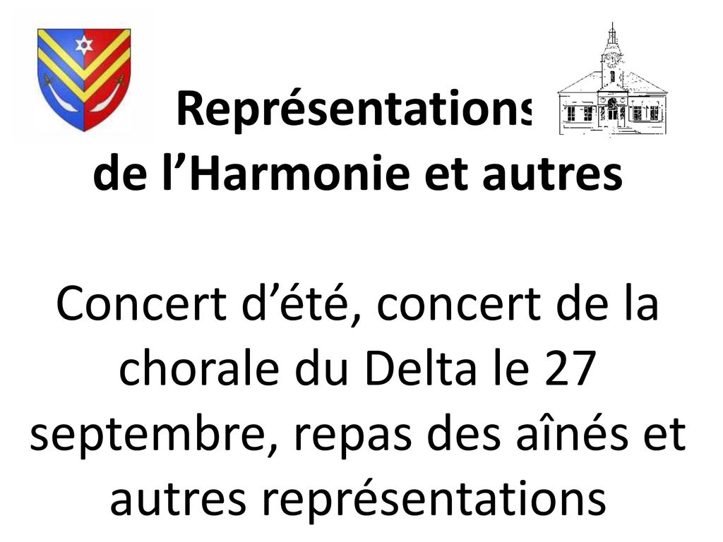 Représentations de l’Harmonie et autres Concert d’été, concert de la chorale du Delta le 27 septembre, repas des aînés et autres représentations