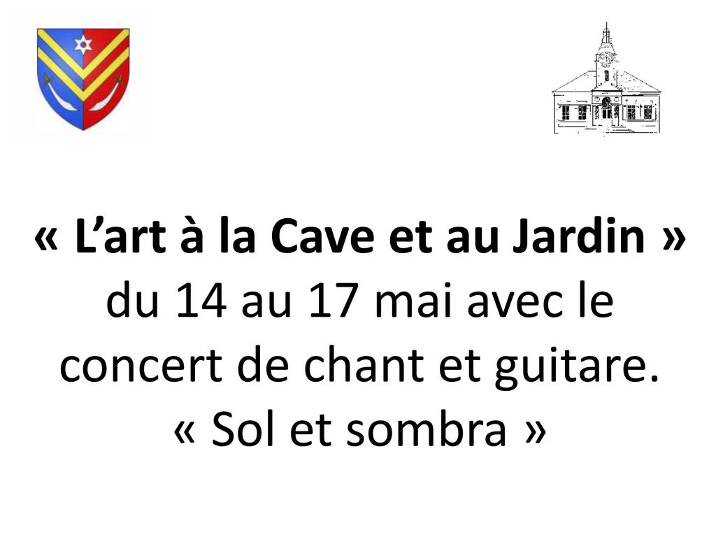 « L’art à la Cave et au Jardin » du 14 au 17 mai avec le concert de chant et guitare.