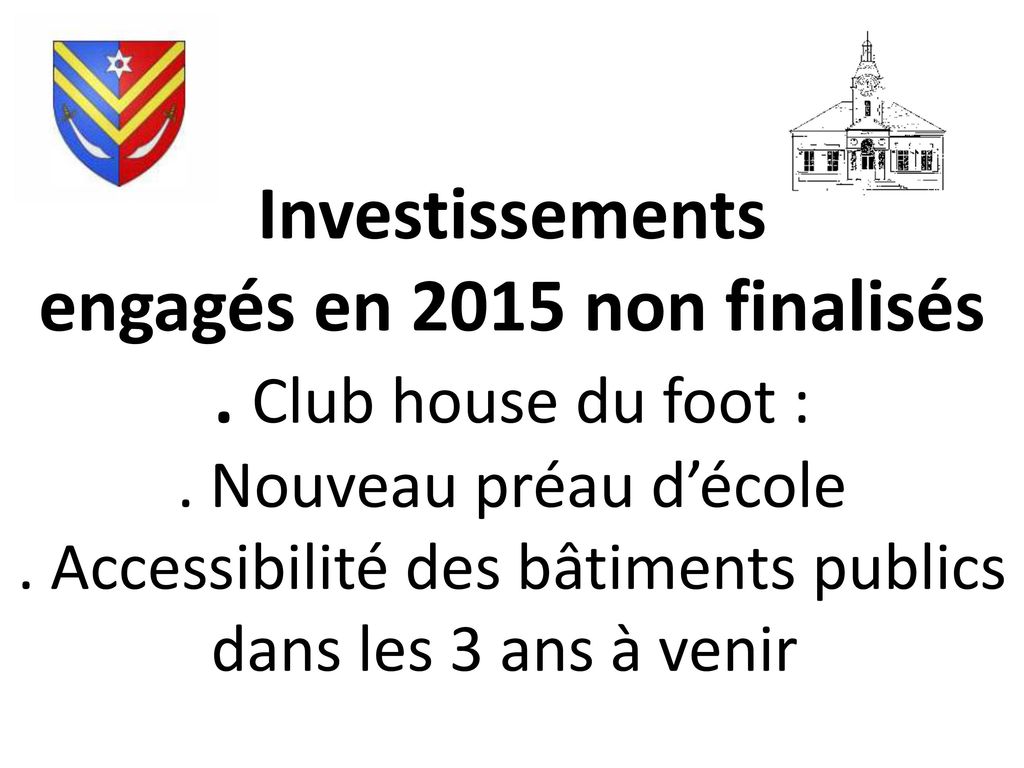 Investissements engagés en 2015 non finalisés. Club house du foot :