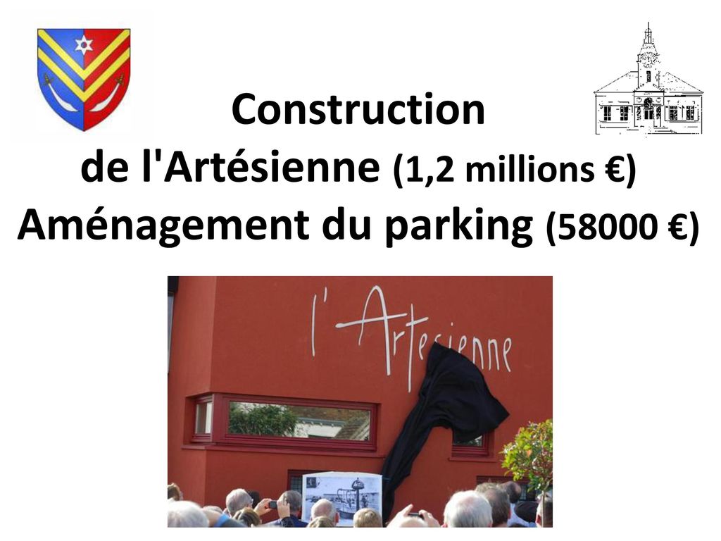 Construction de l Artésienne (1,2 millions €) Aménagement du parking (58000 €)