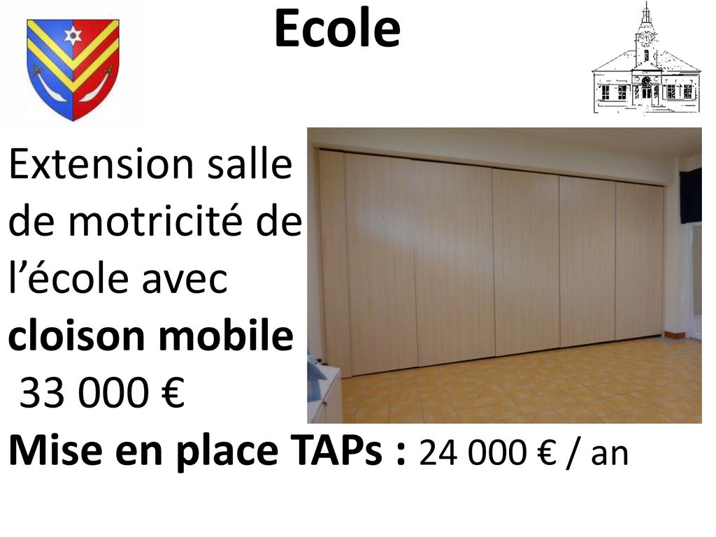 Ecole Extension salle de motricité de l’école avec cloison mobile : € Mise en place TAPs : € / an