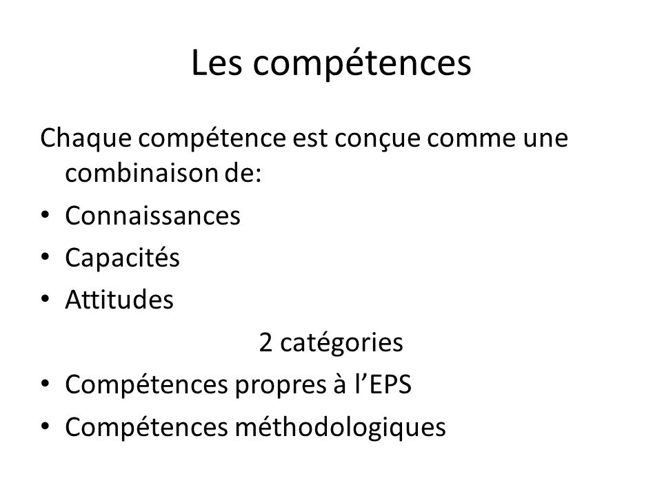 Les compétences Chaque compétence est conçue comme une combinaison de: