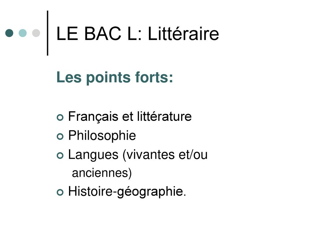 LE BAC L: Littéraire Les points forts: Français et littérature