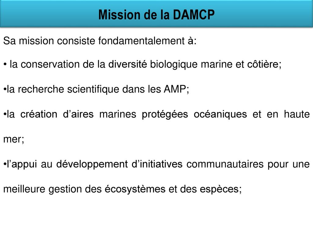 Mission de la DAMCP Sa mission consiste fondamentalement à: