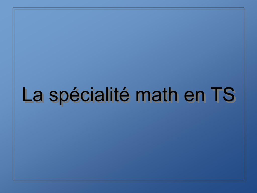 La spécialité math en TS