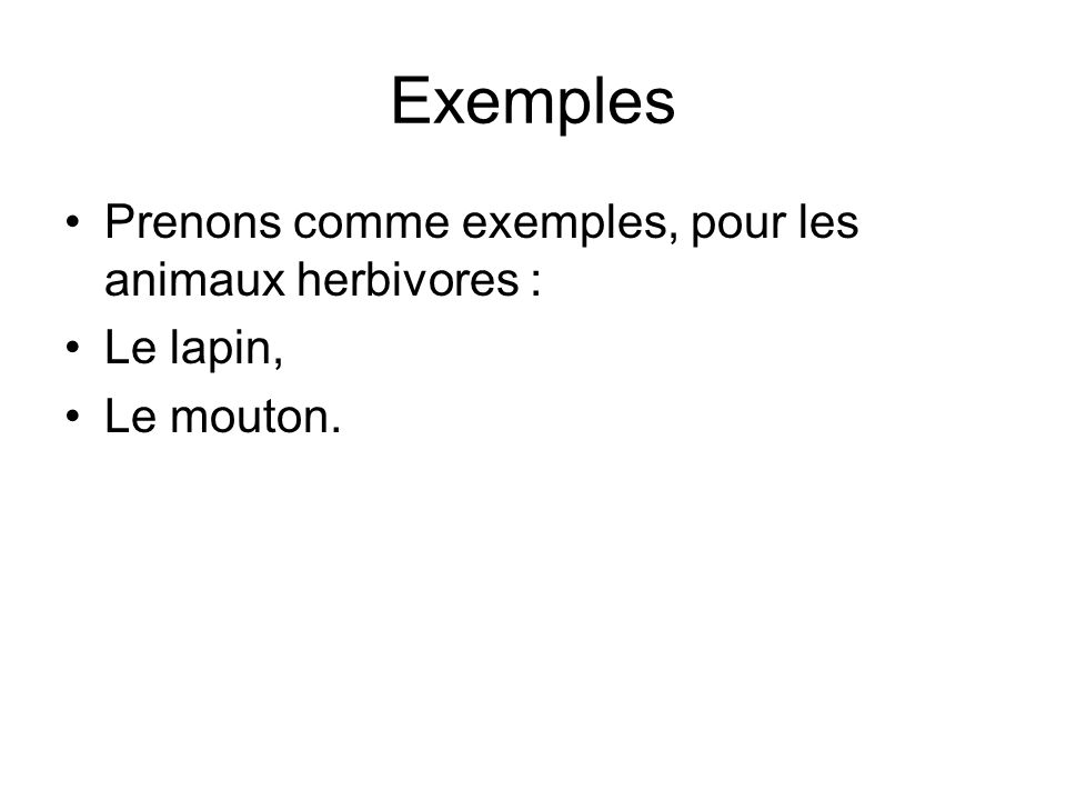 Exemples Prenons comme exemples, pour les animaux herbivores :