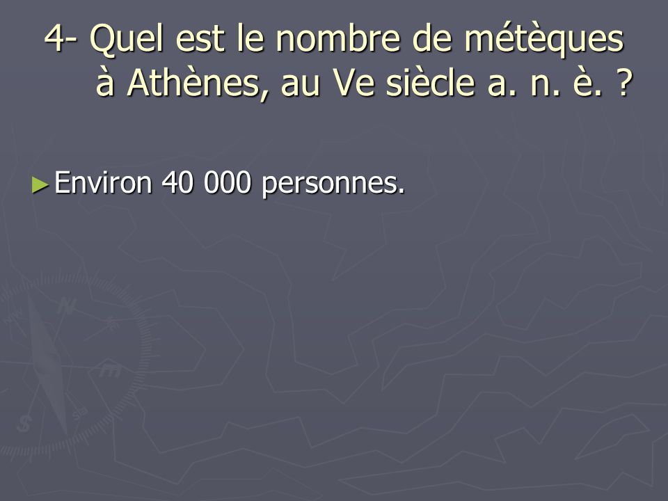 4- Quel est le nombre de métèques à Athènes, au Ve siècle a. n. è.