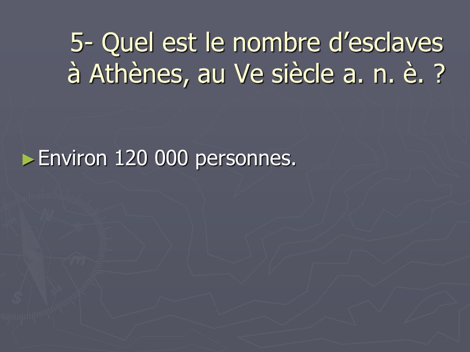 5- Quel est le nombre d’esclaves à Athènes, au Ve siècle a. n. è.