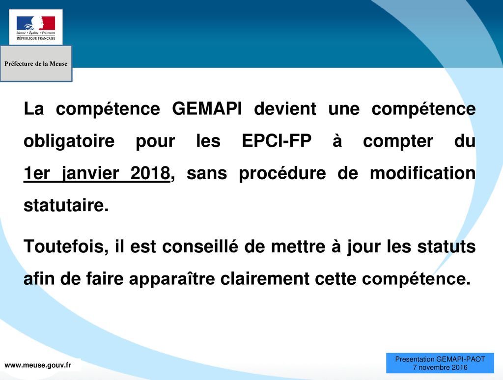 La compétence GEMAPI devient une compétence obligatoire pour les EPCI-FP à compter du 1er janvier 2018, sans procédure de modification statutaire.