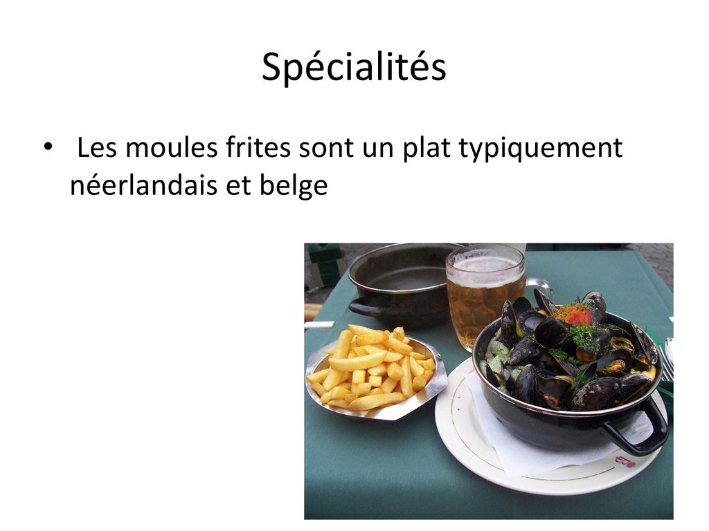 Spécialités Les moules frites sont un plat typiquement néerlandais et belge