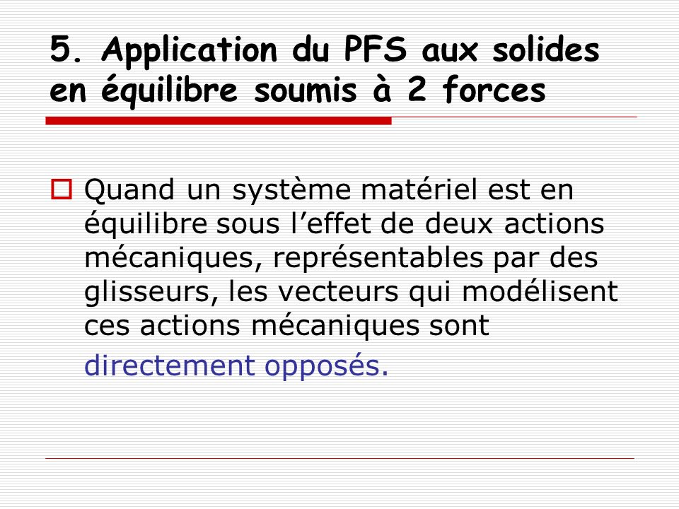 5. Application du PFS aux solides en équilibre soumis à 2 forces