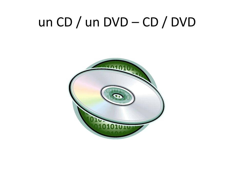 un CD / un DVD – CD / DVD
