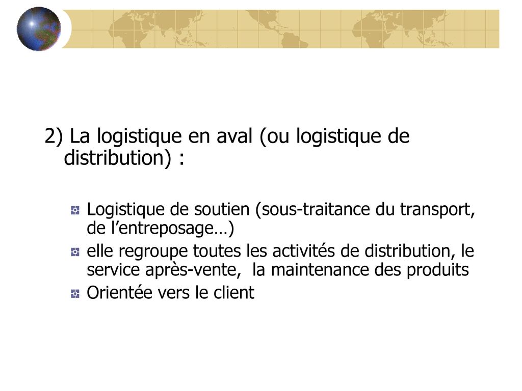2) La logistique en aval (ou logistique de distribution) :