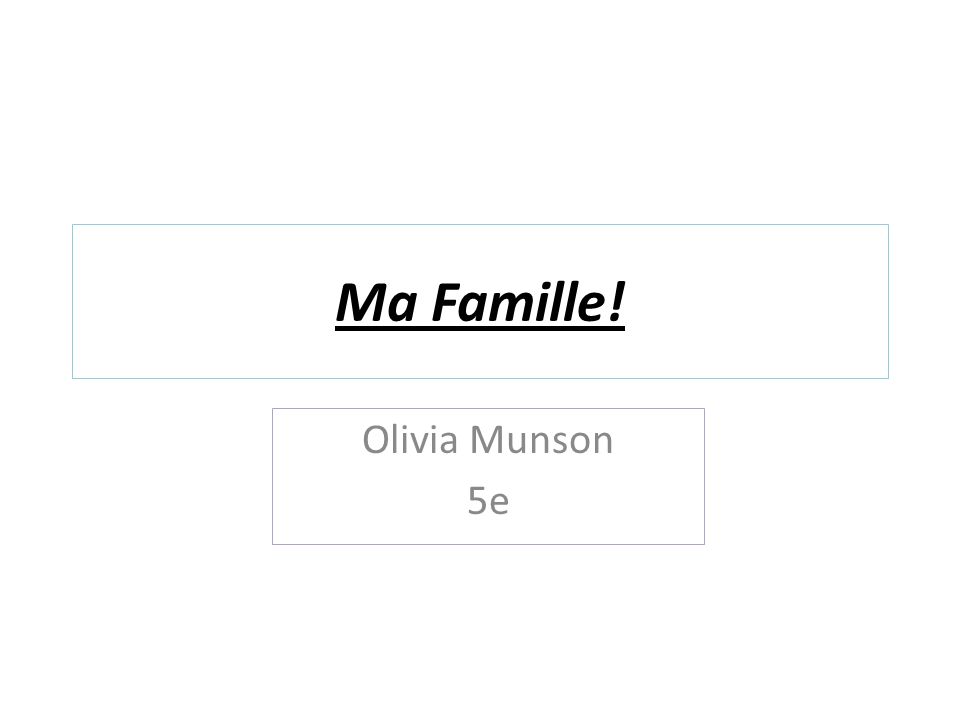 Ma Famille! Olivia Munson 5e