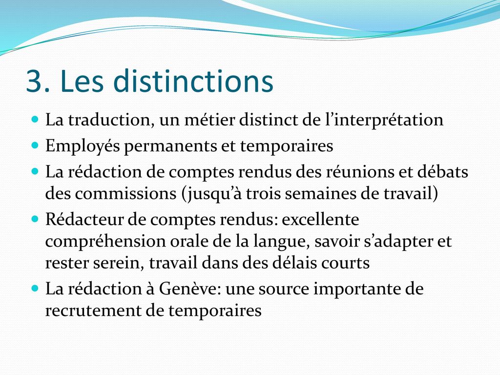 3. Les distinctions La traduction, un métier distinct de l’interprétation. Employés permanents et temporaires.
