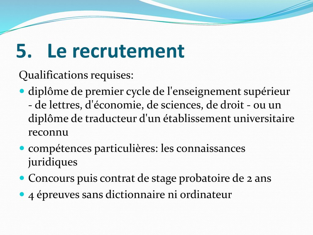 5. Le recrutement Qualifications requises: