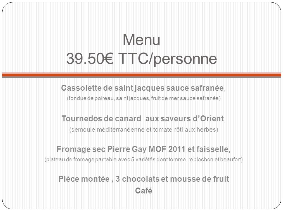 Menu 39.50€ TTC/personne Cassolette de saint jacques sauce safranée,