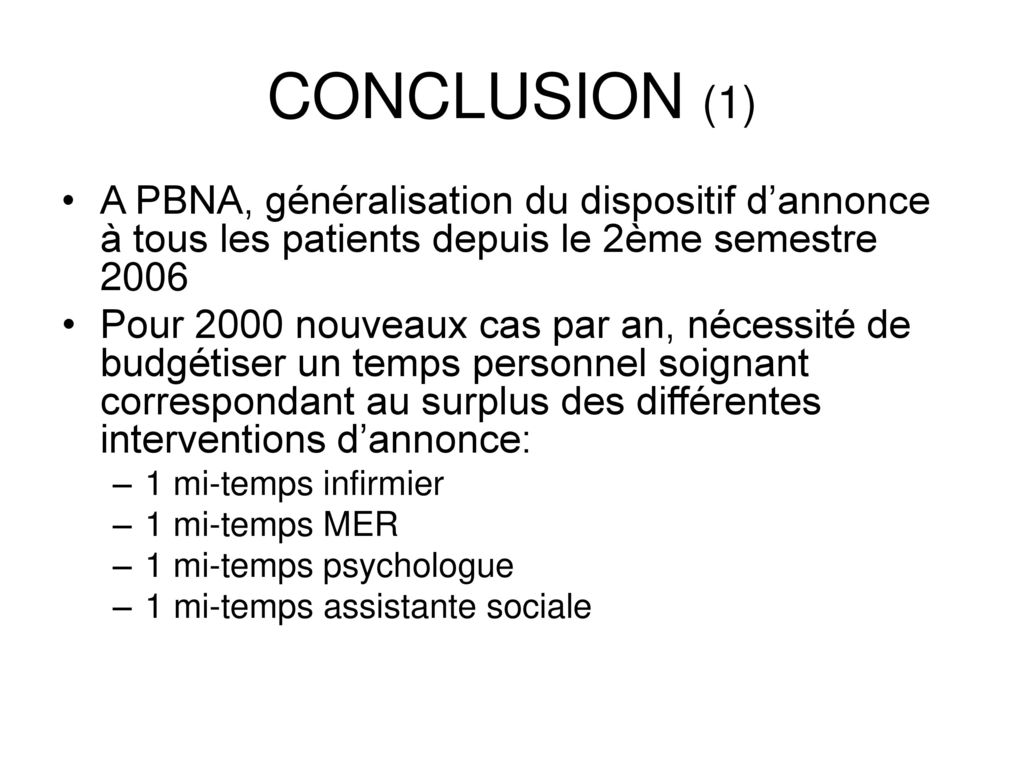CONCLUSION (1) A PBNA, généralisation du dispositif d’annonce à tous les patients depuis le 2ème semestre