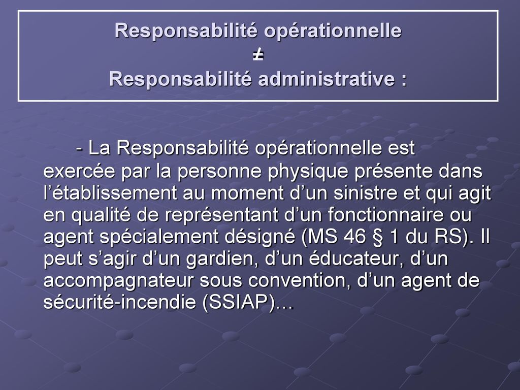 Responsabilité opérationnelle Responsabilité administrative :