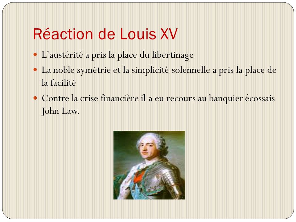 Réaction de Louis XV L’austérité a pris la place du libertinage