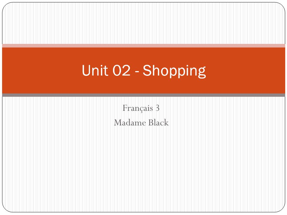 Unit 02 - Shopping Français 3 Madame Black