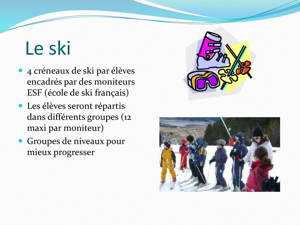Le ski 4 créneaux de ski par élèves encadrés par des moniteurs ESF (école de ski français)