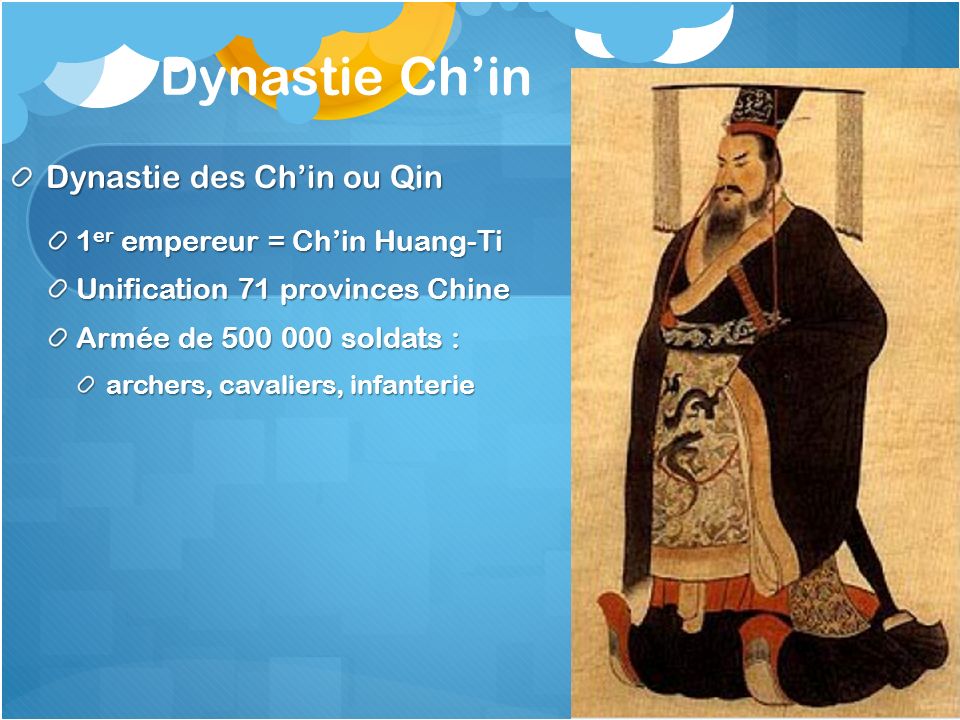 Dynastie Ch’in Dynastie des Ch’in ou Qin 1er empereur = Ch’in Huang-Ti
