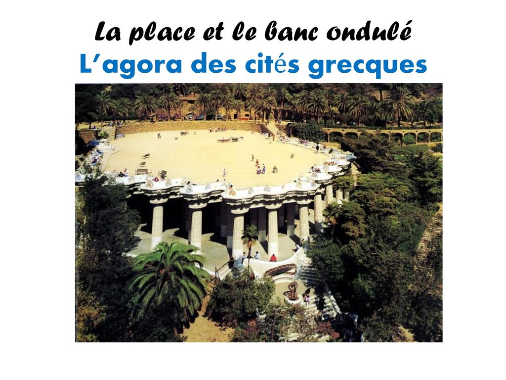 La place et le banc ondulé L’agora des cités grecques